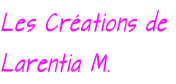 Les Créations de  Larentia M.